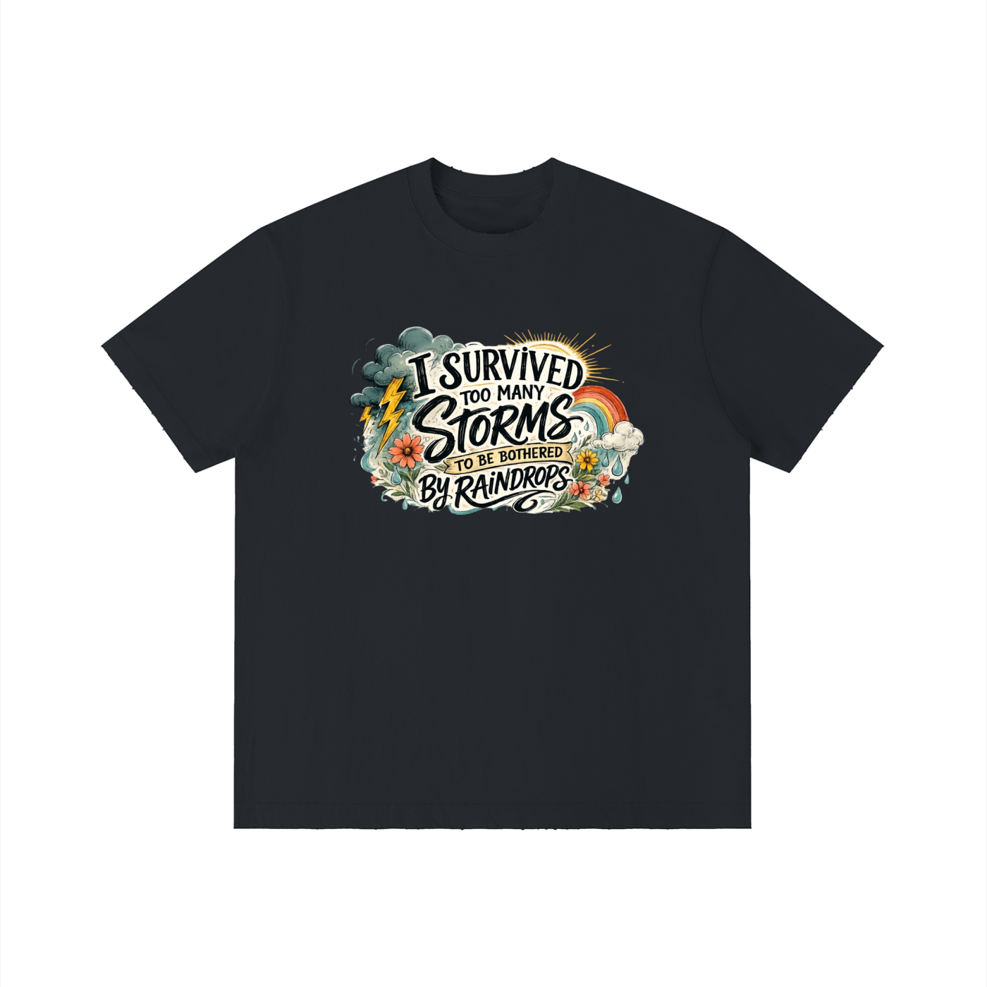 Too Many Storms — Unbothered by Raindrops Tee