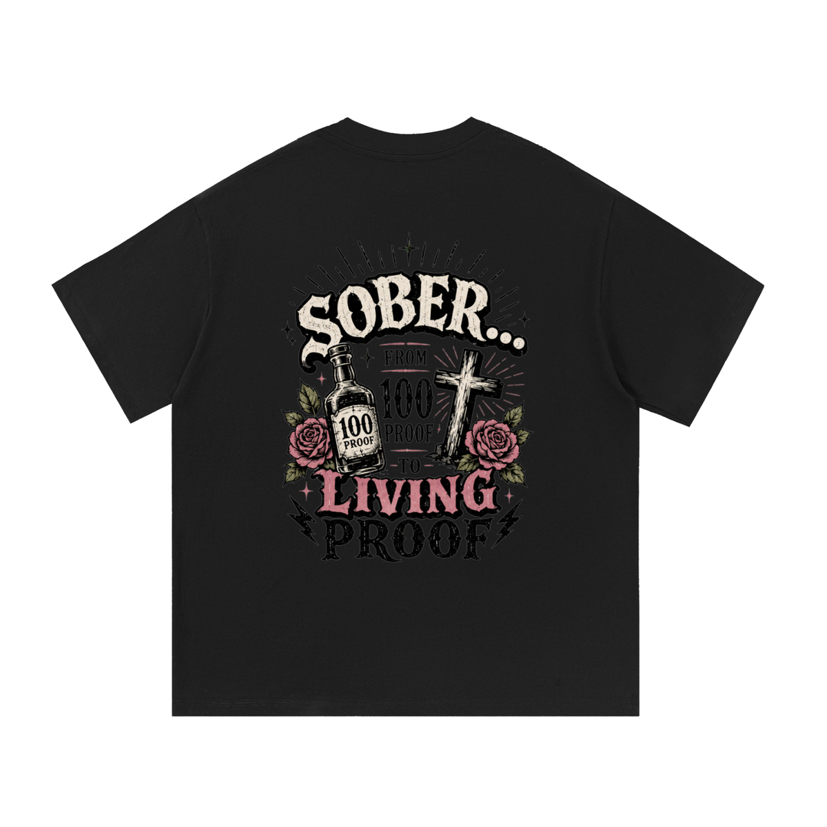 Sober: From 100 Proof to Living Proof Unisex Tee