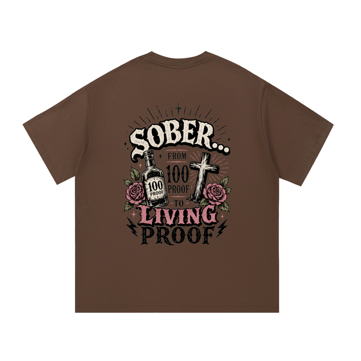 Sober: From 100 Proof to Living Proof Unisex Tee