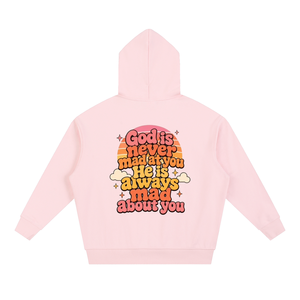 God Is Never Mad at You, He Is Always Mad About You Unisex Hoodie