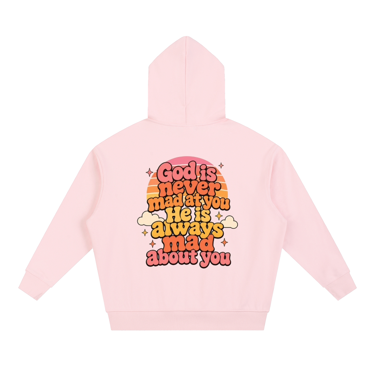 God Is Never Mad at You, He Is Always Mad About You Unisex Hoodie