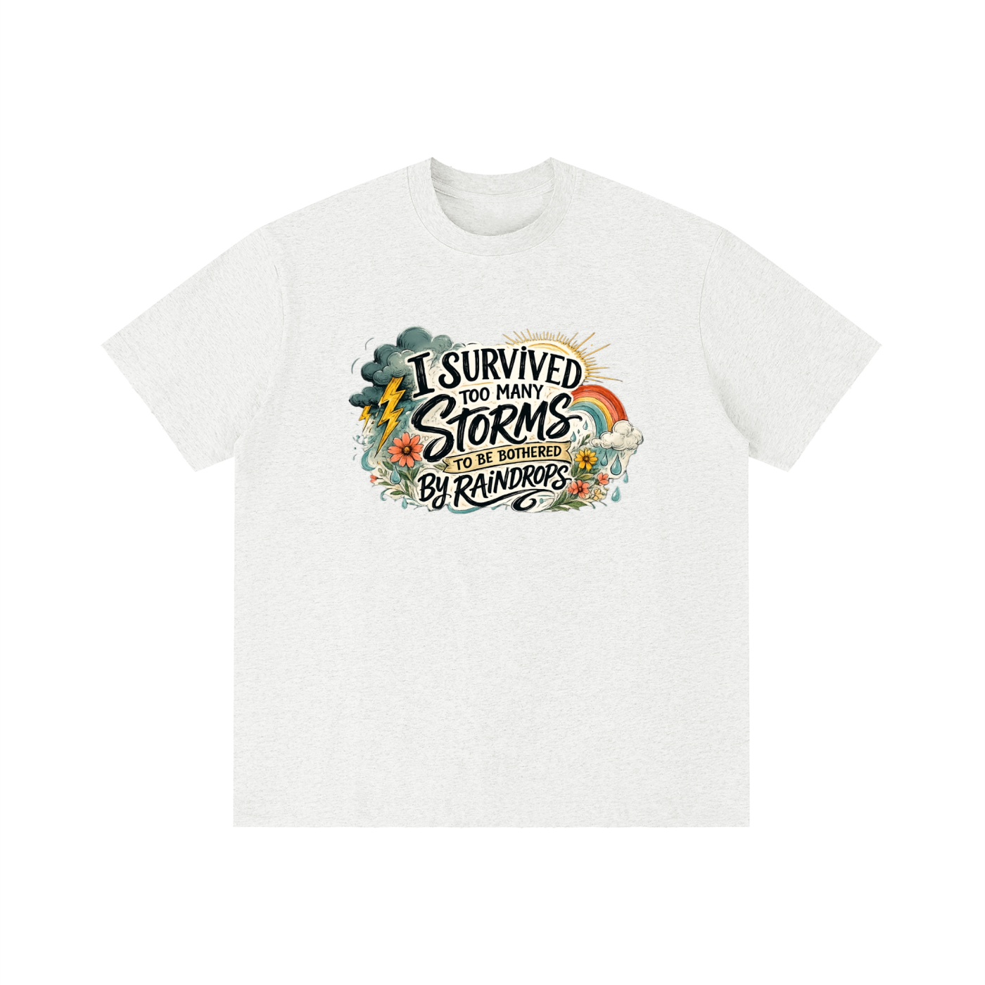 Too Many Storms — Unbothered by Raindrops Tee