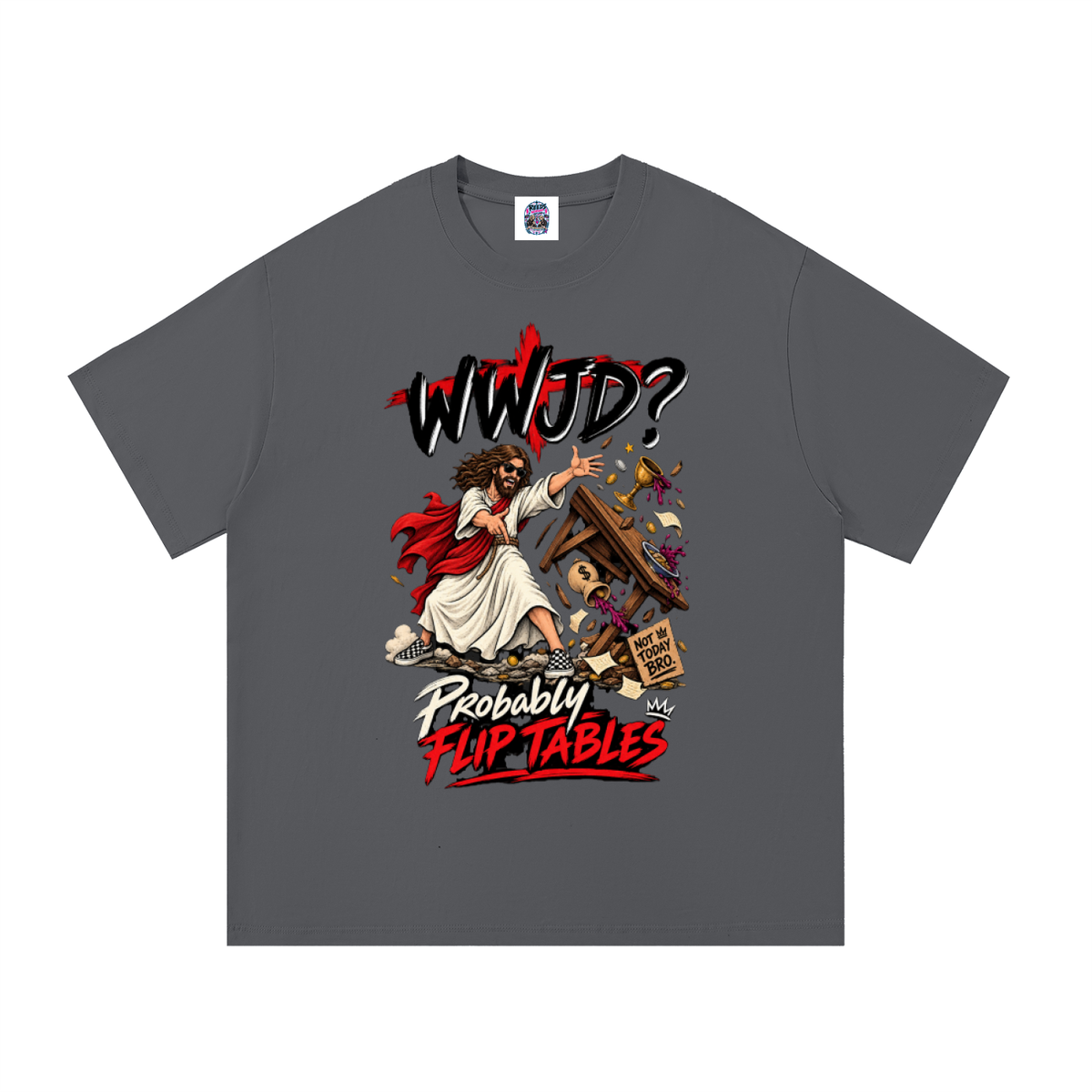 WWJD? Probably Flip Tables. Unisex Tee