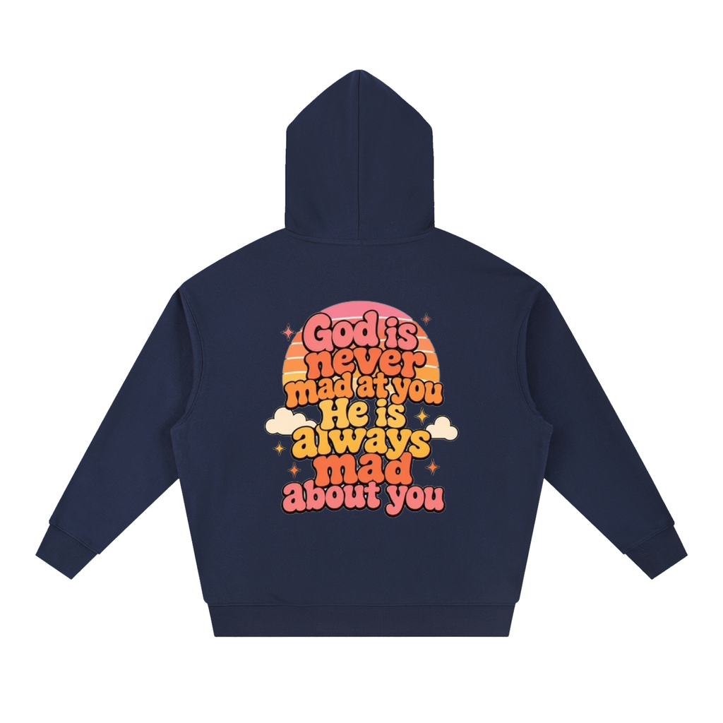 God Is Never Mad at You, He Is Always Mad About You Unisex Hoodie