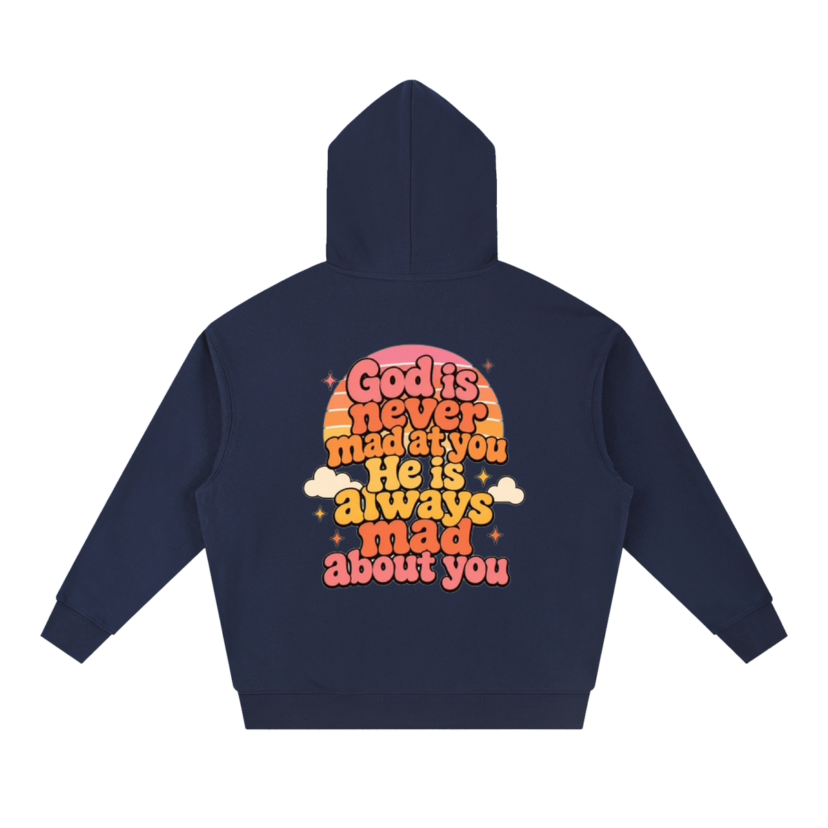God Is Never Mad at You, He Is Always Mad About You Unisex Hoodie