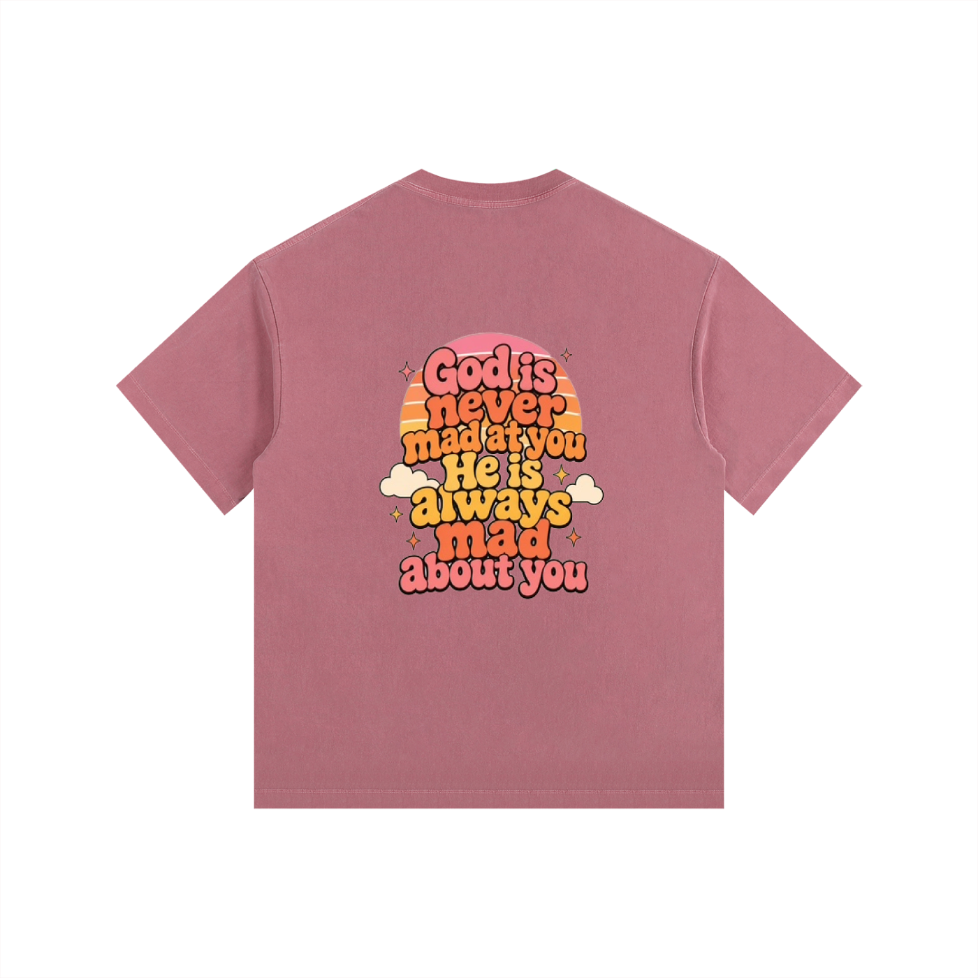 God Is Never Mad At You — He's Always Mad About You Tee