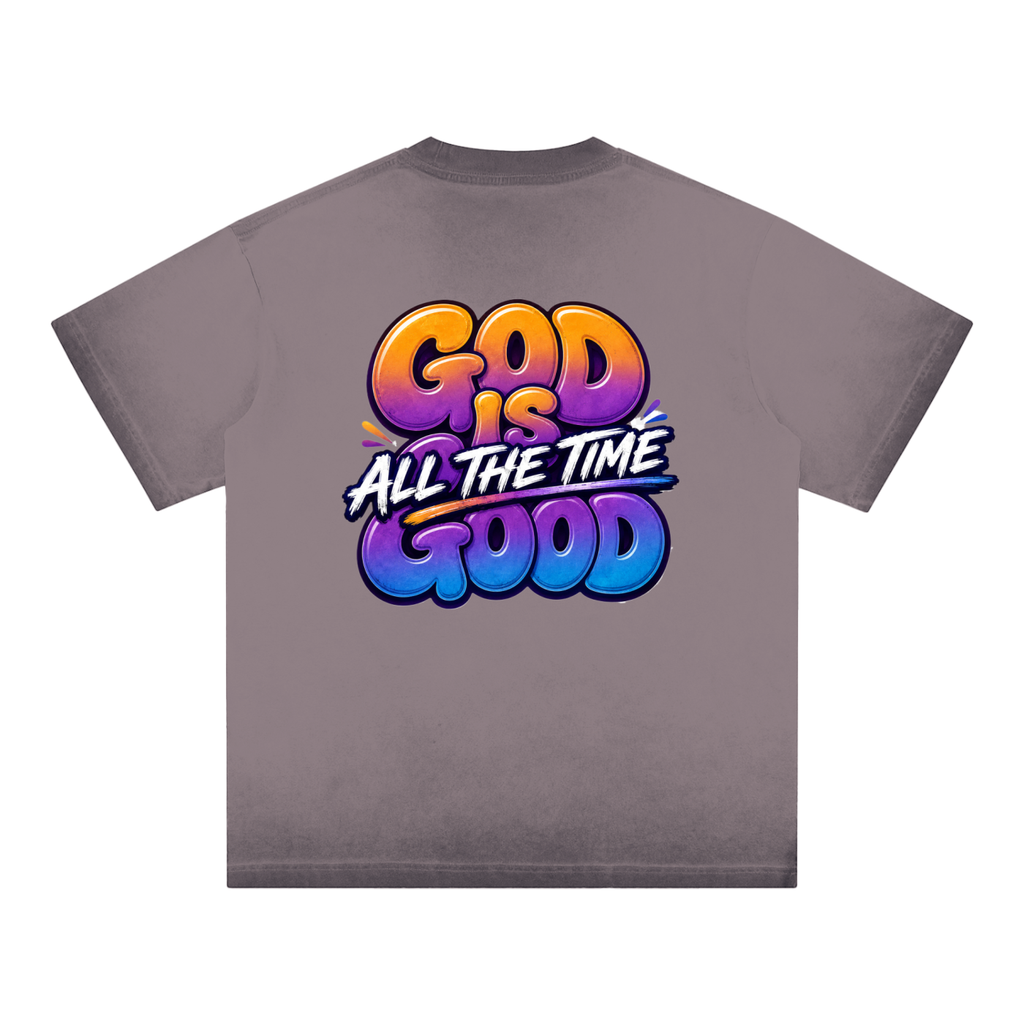 God Is Good... All the Time — Reverse Dyed Tee