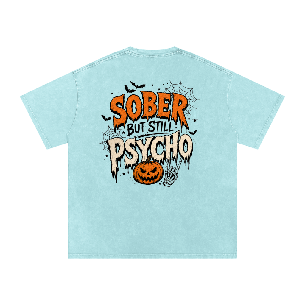 Sober But Psycho — Snow Washed Oversized Tee