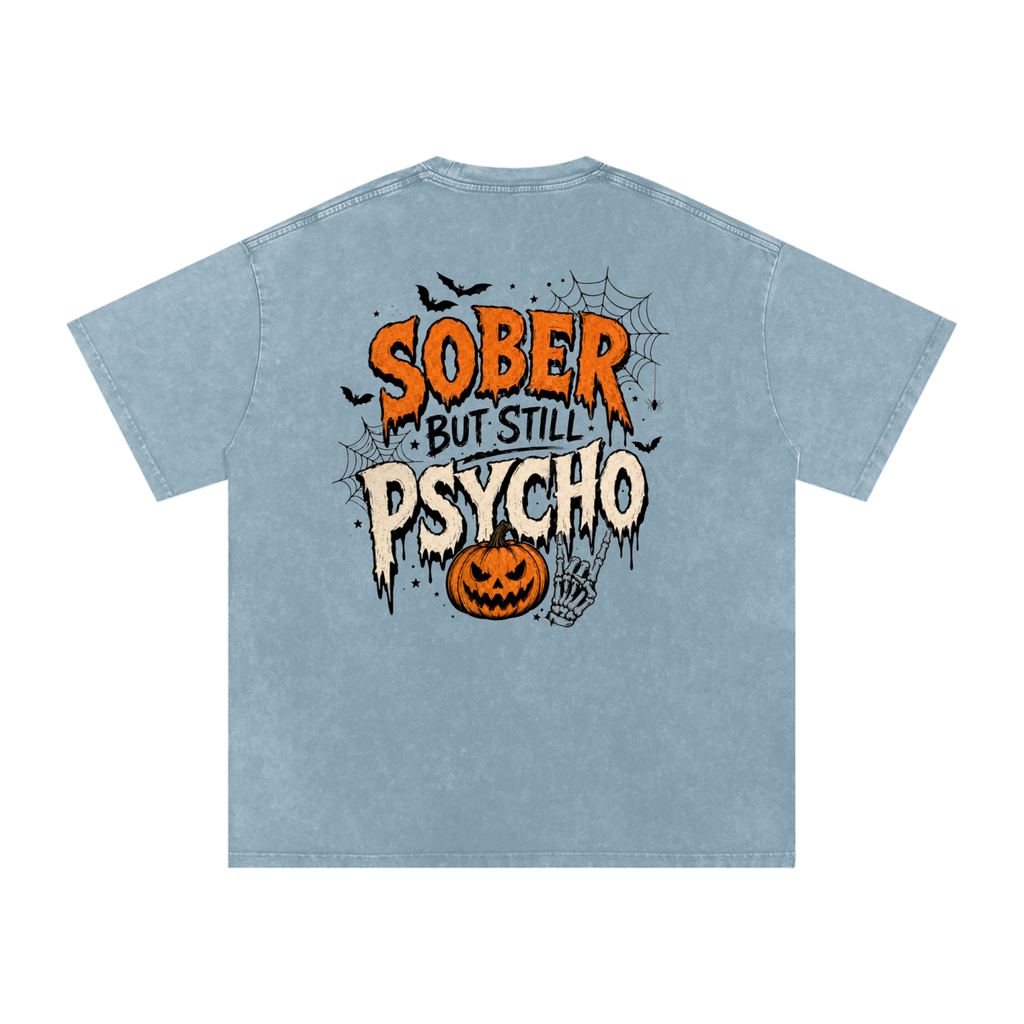 Sober But Psycho — Snow Washed Oversized Tee