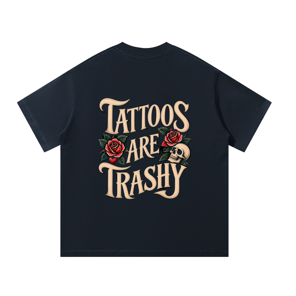 Tattoos Are Trashy Unisex Oversized Tee