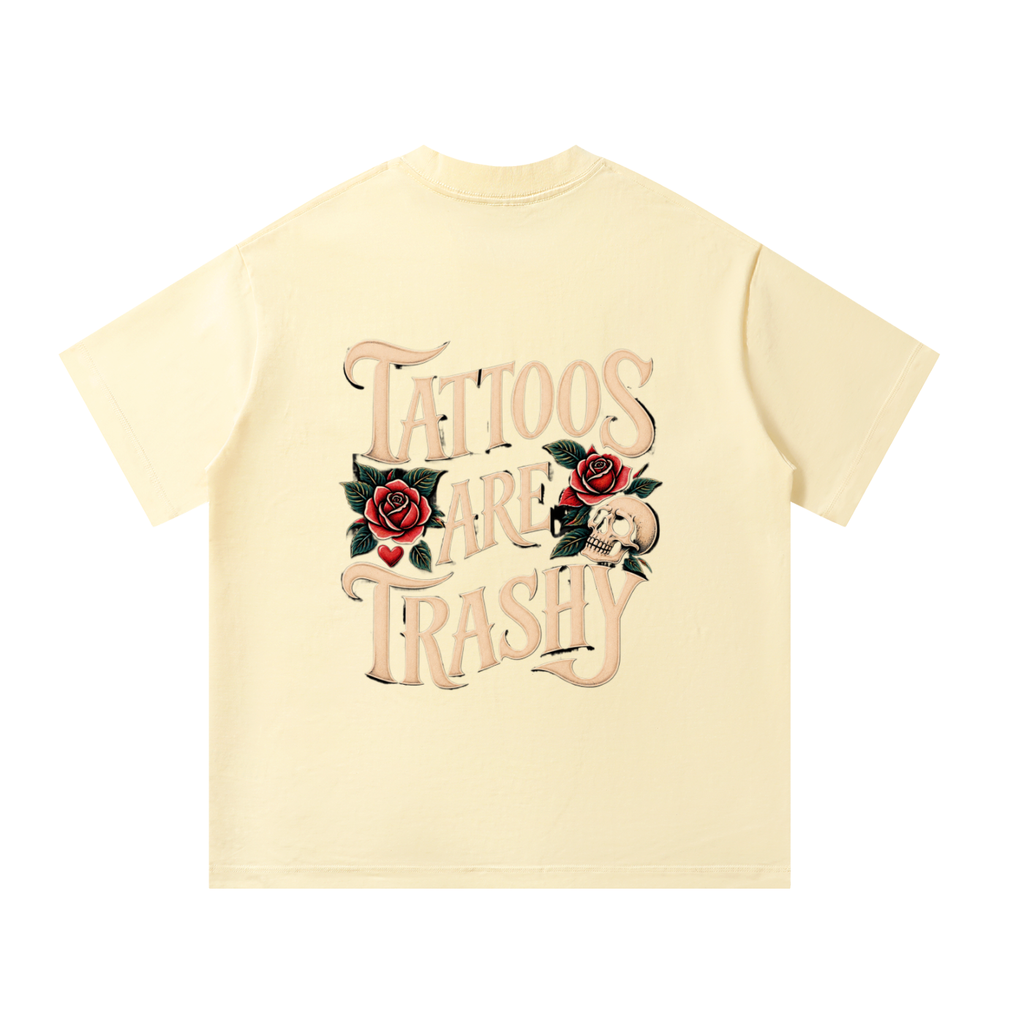 Tattoos Are Trashy Unisex Oversized Tee