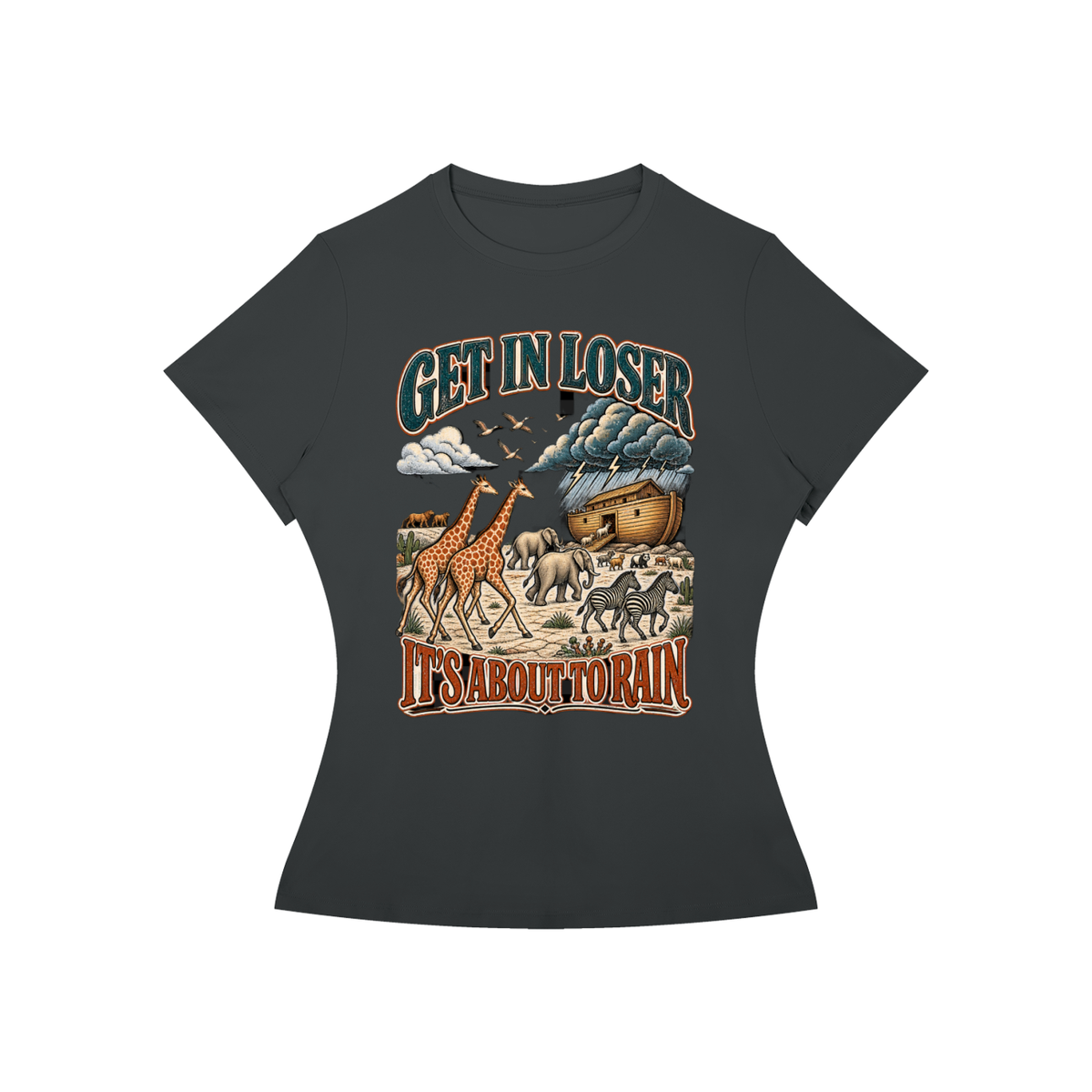 Get in Loser, It's Going to Rain Women's Tee