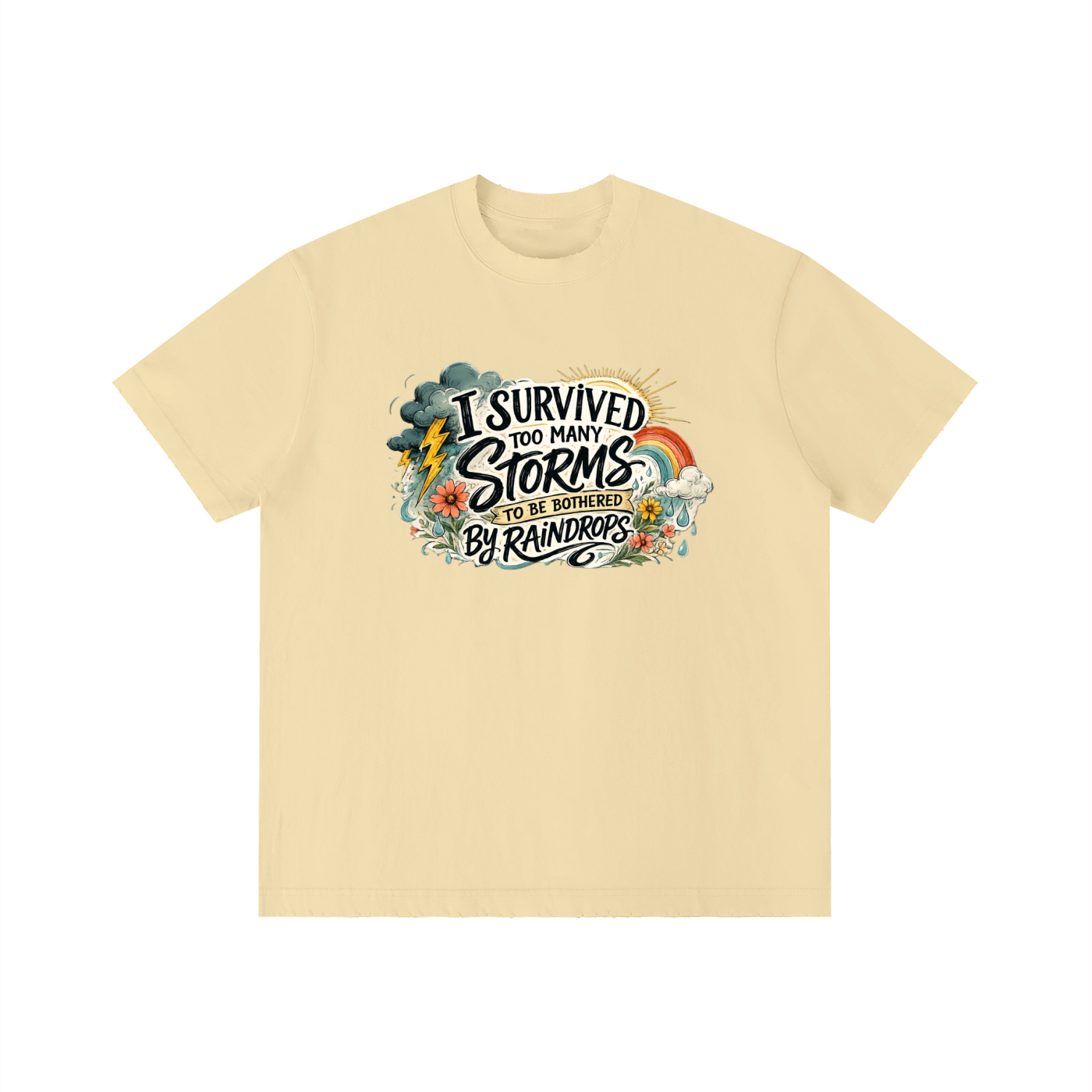 Too Many Storms — Unbothered by Raindrops Tee