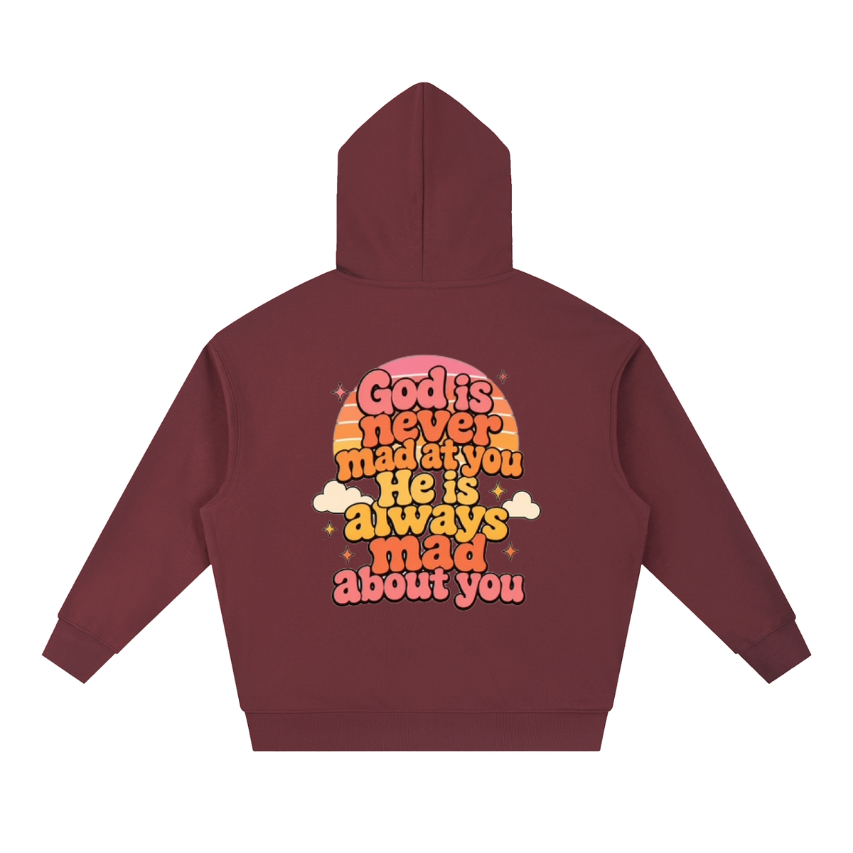 God Is Never Mad at You, He Is Always Mad About You Unisex Hoodie