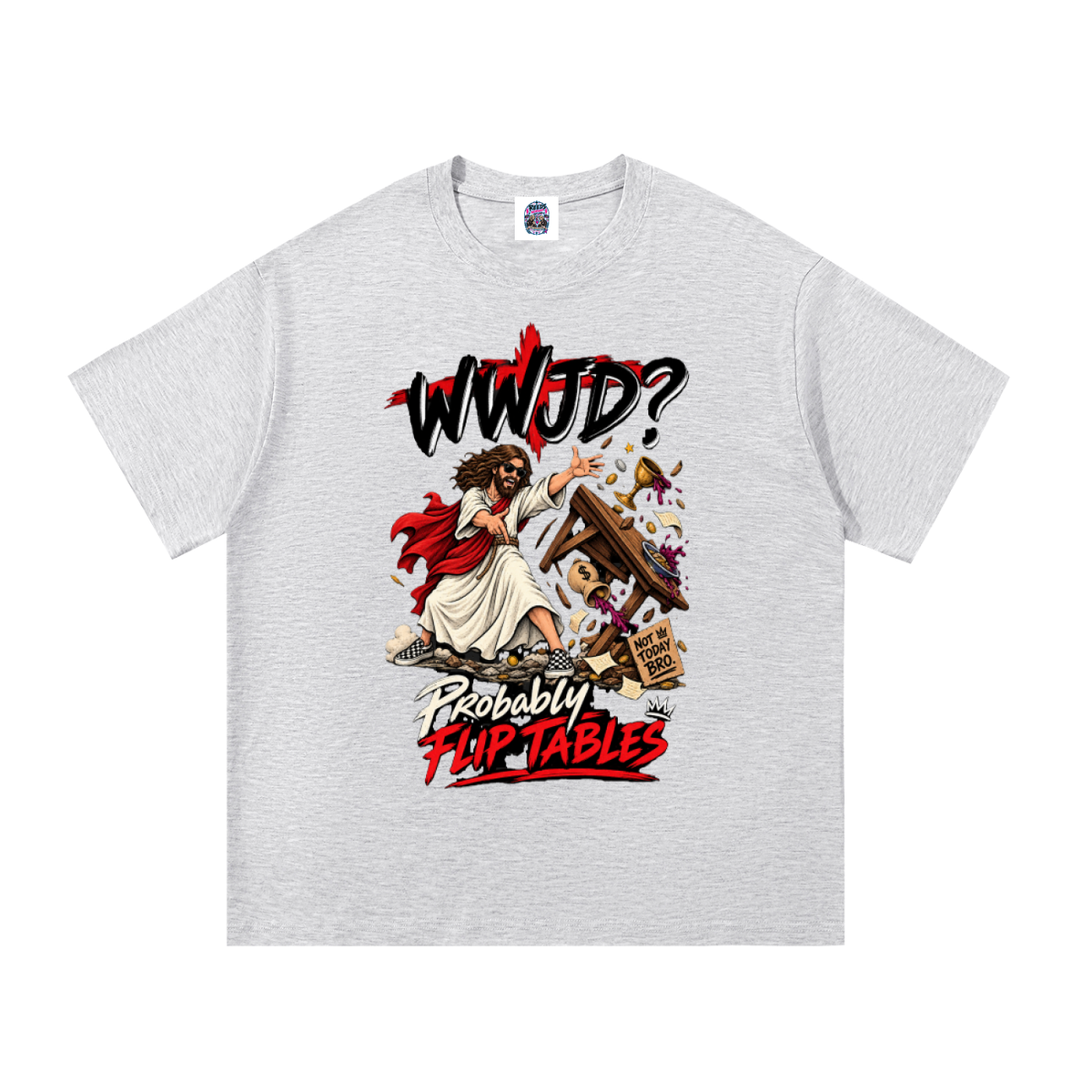 WWJD? Probably Flip Tables. Unisex Tee