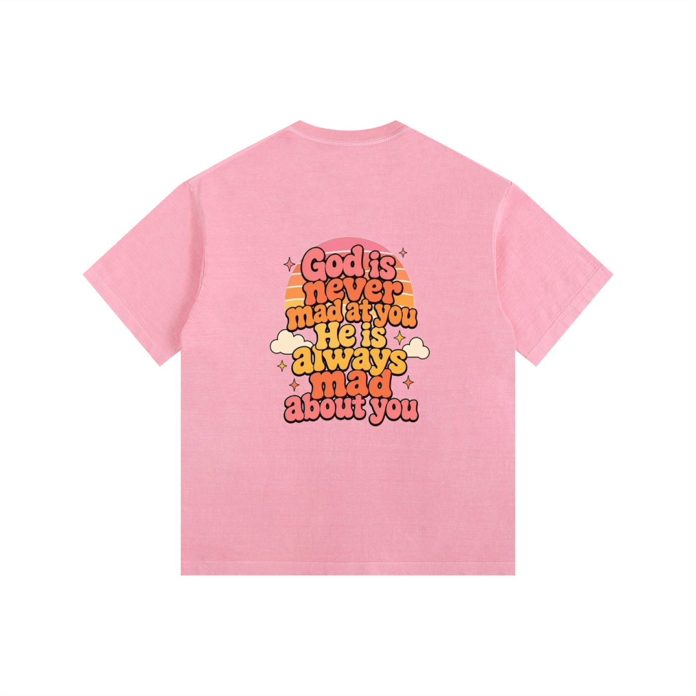 God Is Never Mad At You — He's Always Mad About You Tee