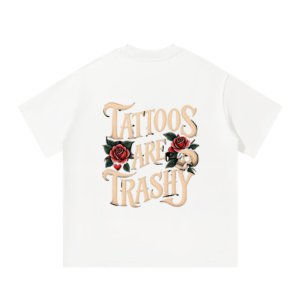 Tattoos Are Trashy Unisex Oversized Tee