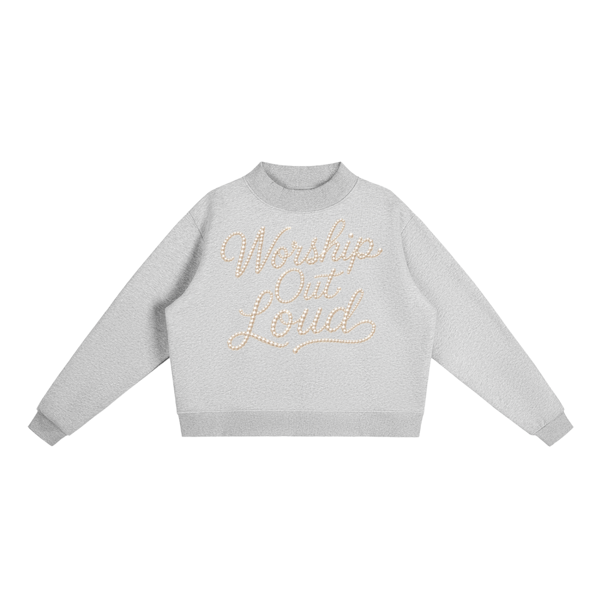 Peal Worship out Loud Essential Fleece Mock-Neck Crew Sweatshirt