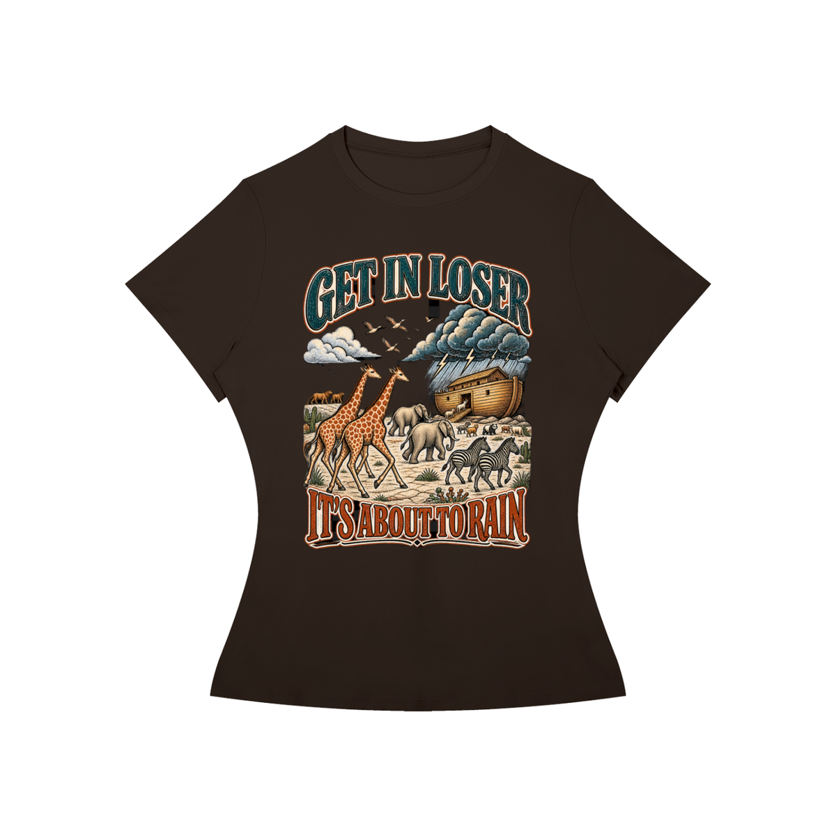Get in Loser, It's Going to Rain Women's Tee