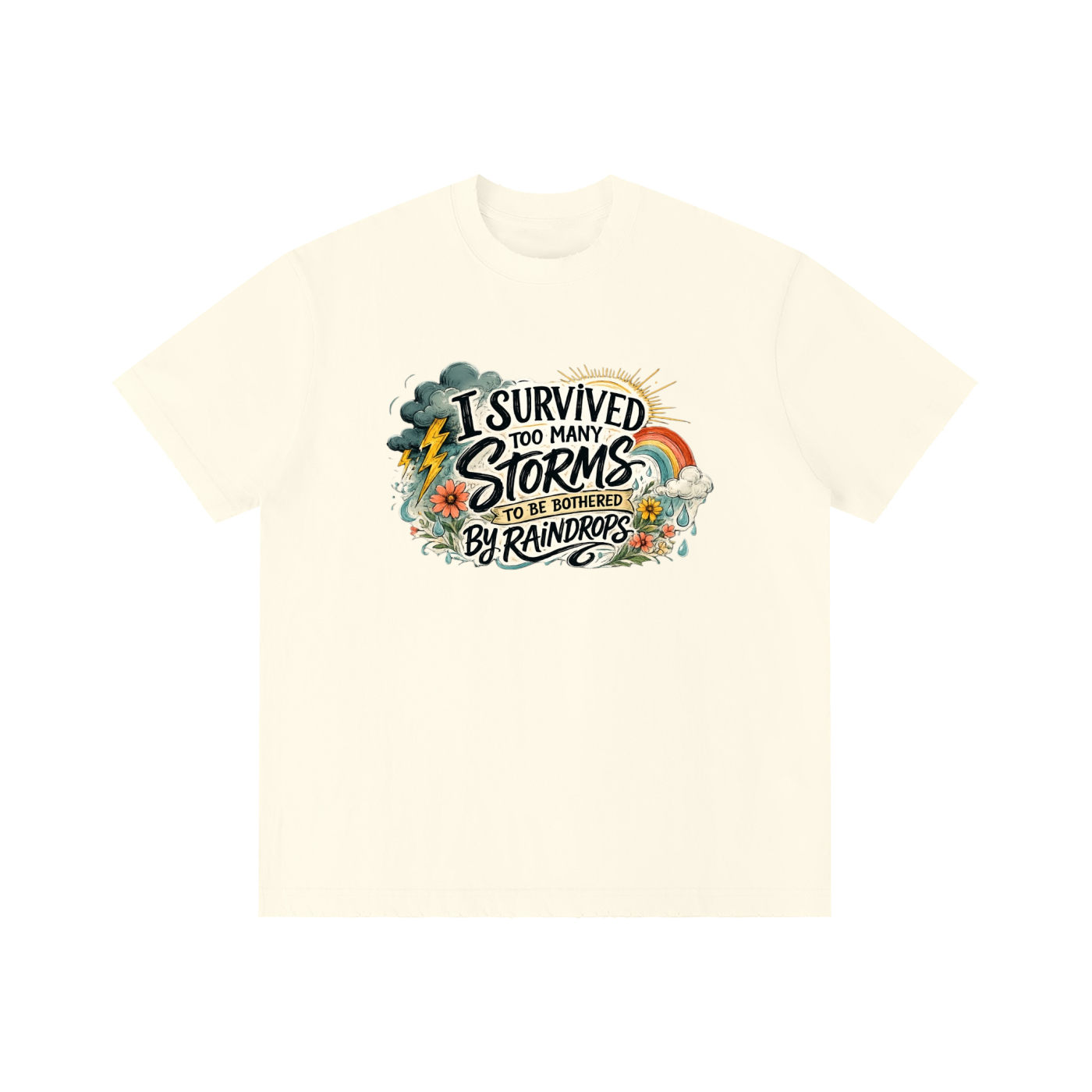 Too Many Storms — Unbothered by Raindrops Tee