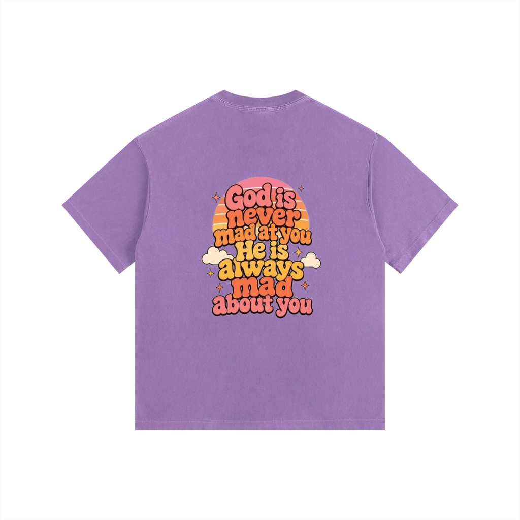 God Is Never Mad At You — He's Always Mad About You Tee