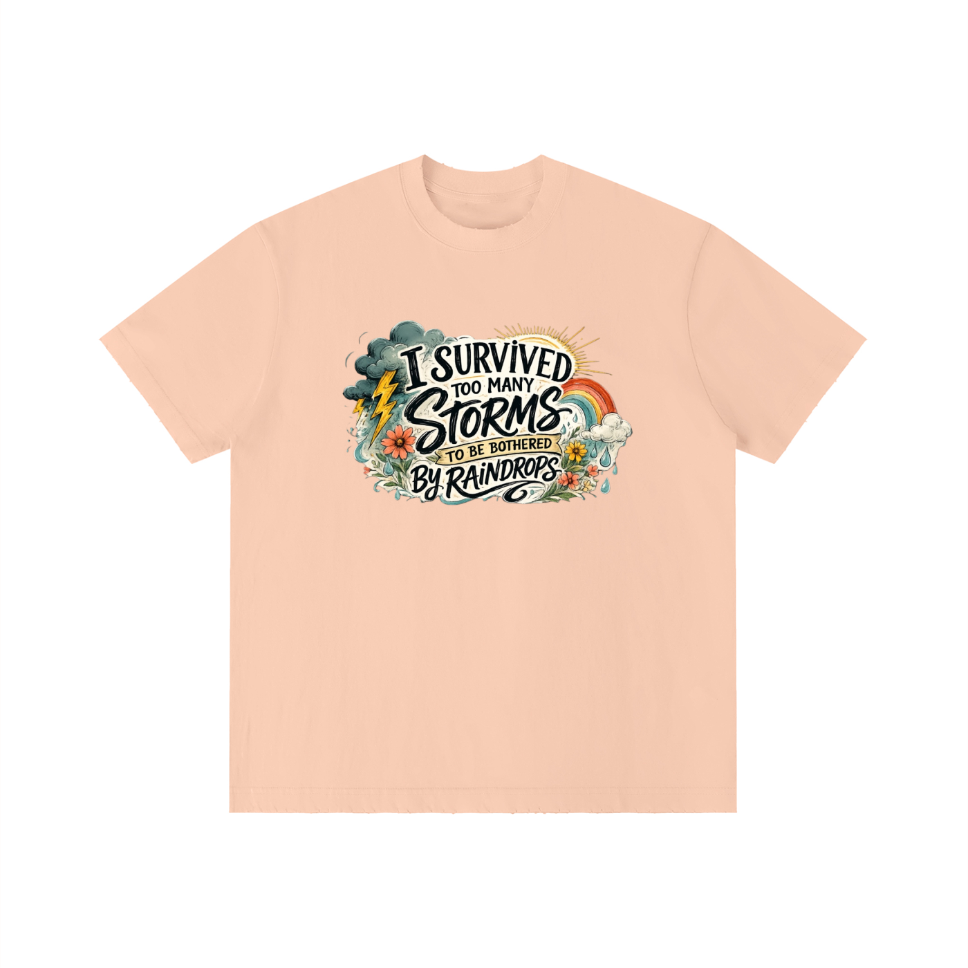 Too Many Storms — Unbothered by Raindrops Tee