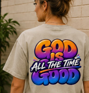 God Is Good... All the Time — Reverse Dyed Tee
