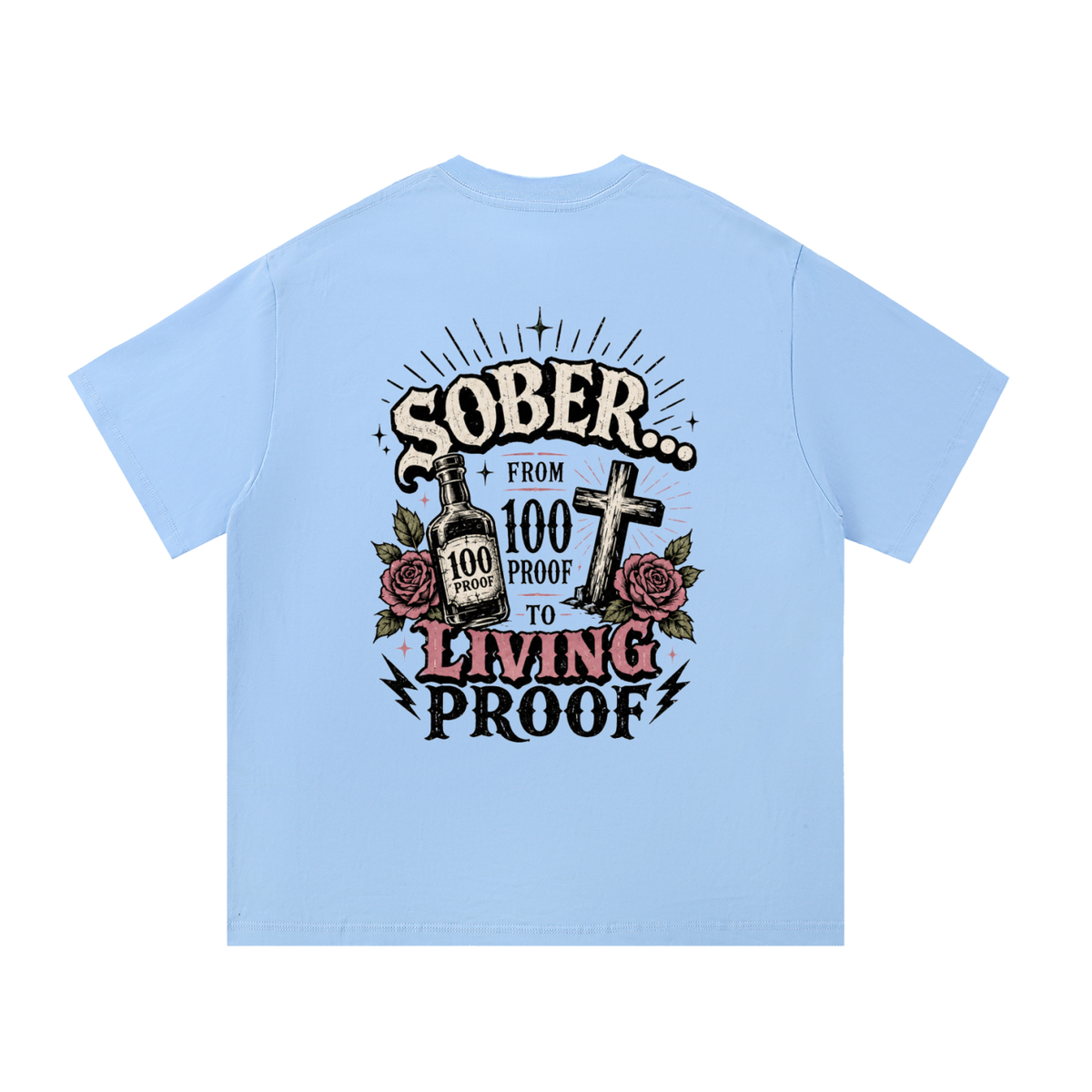 Sober: From 100 Proof to Living Proof Unisex Tee