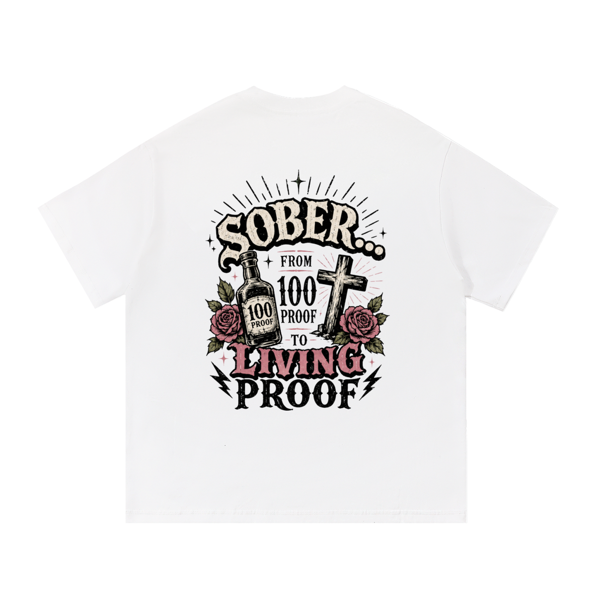 Sober: From 100 Proof to Living Proof Unisex Tee
