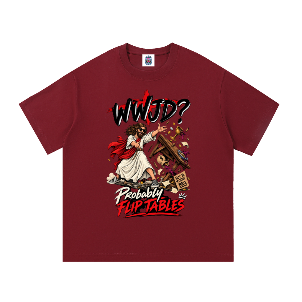 WWJD? Probably Flip Tables. Unisex Tee