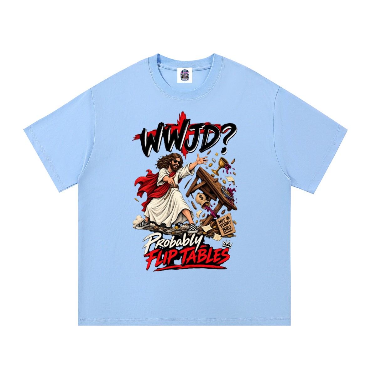 WWJD? Probably Flip Tables. Unisex Tee