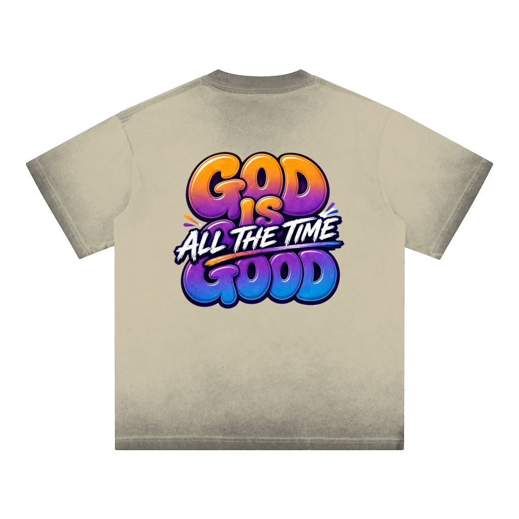 God Is Good... All the Time — Reverse Dyed Tee
