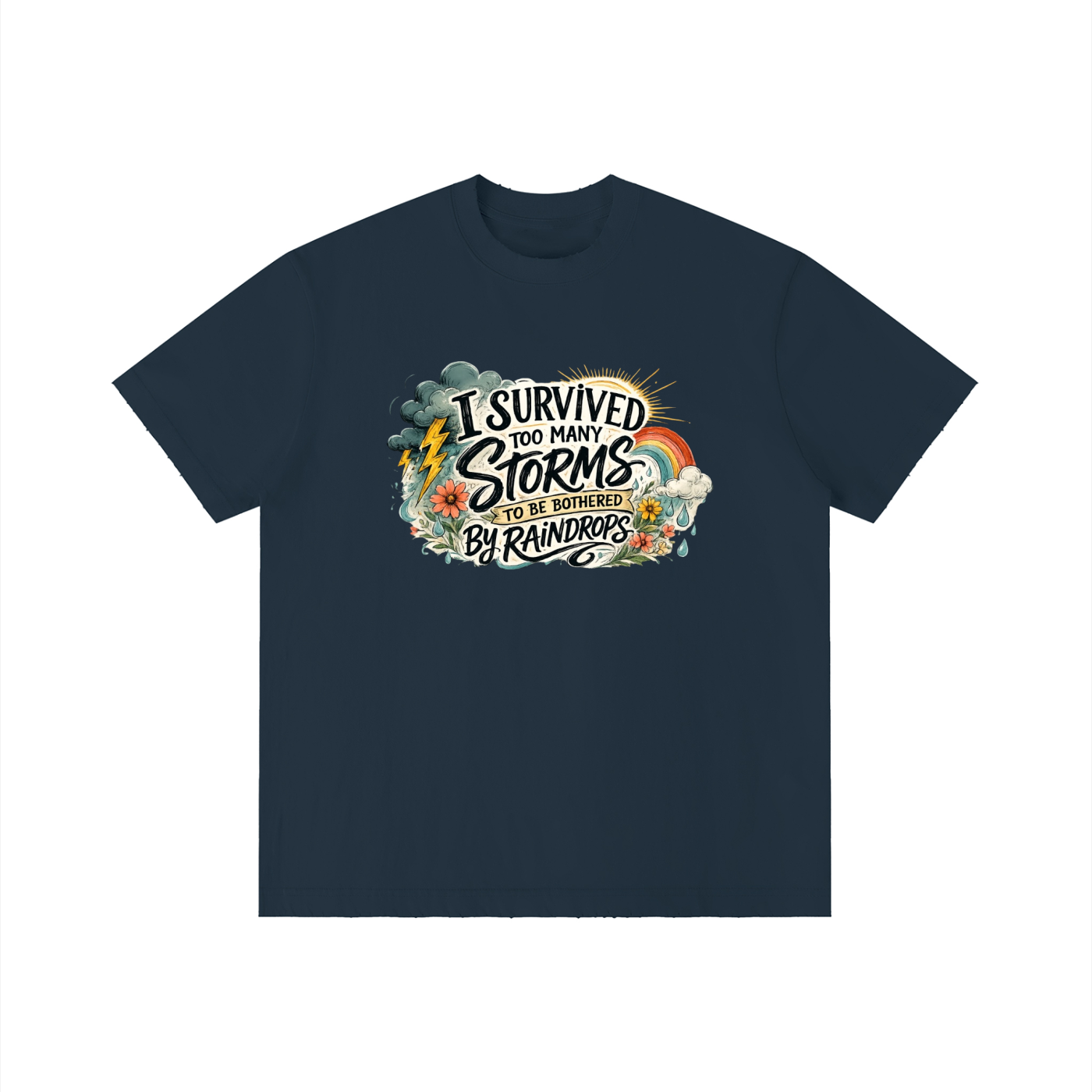 Too Many Storms — Unbothered by Raindrops Tee