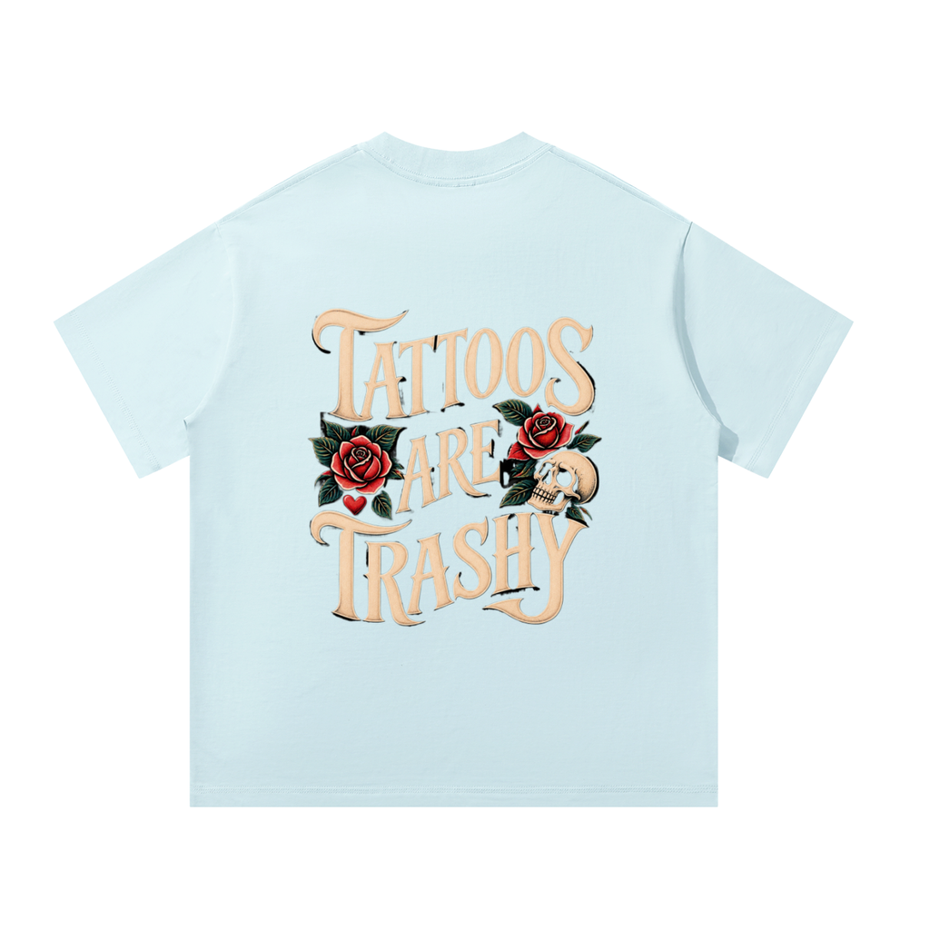 Tattoos Are Trashy Unisex Oversized Tee