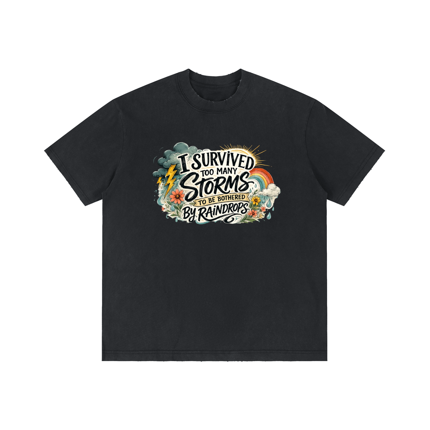 Too Many Storms — Unbothered by Raindrops Tee