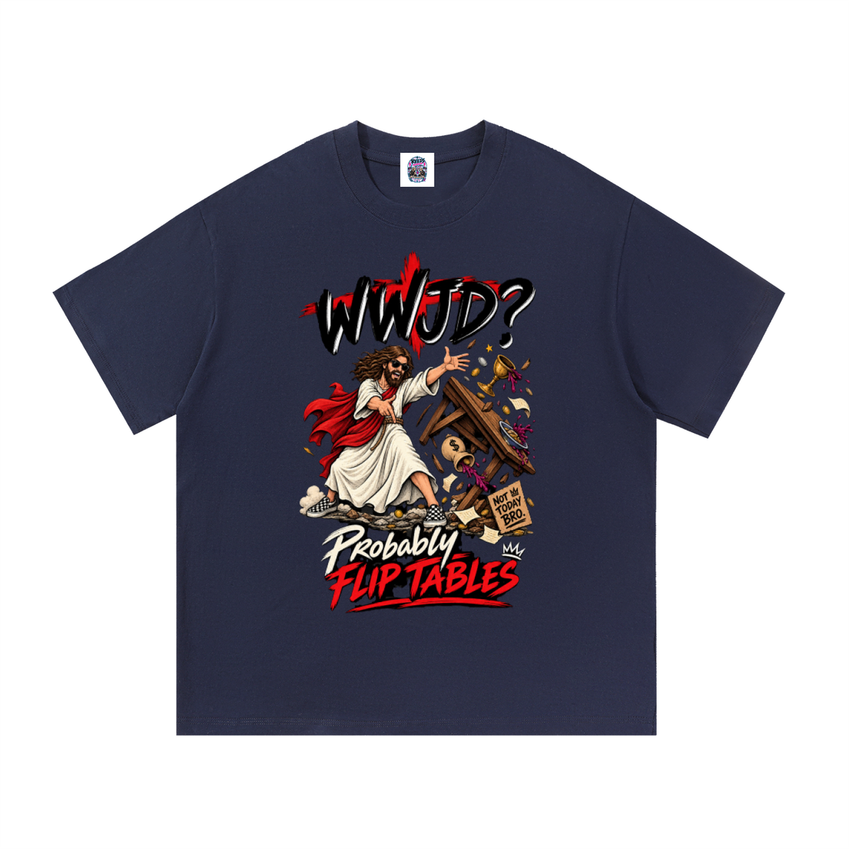 WWJD? Probably Flip Tables. Unisex Tee