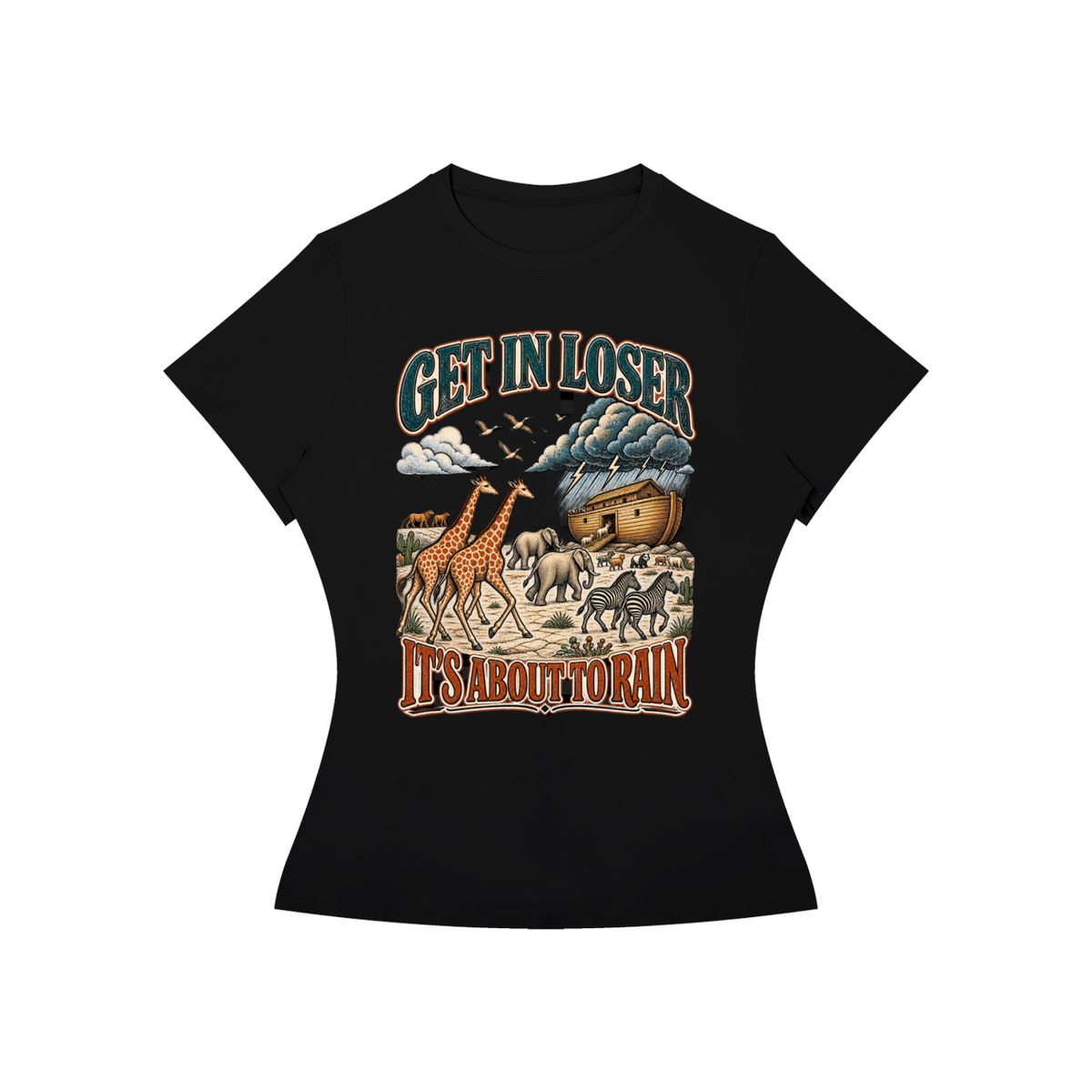 Get in Loser, It's Going to Rain Women's Tee